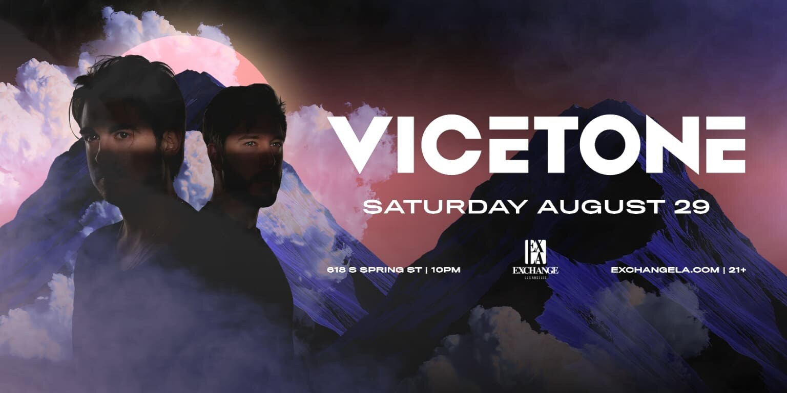 Vicetone at Exchange LA, 618 S Spring St downtown, Saturday August 29.