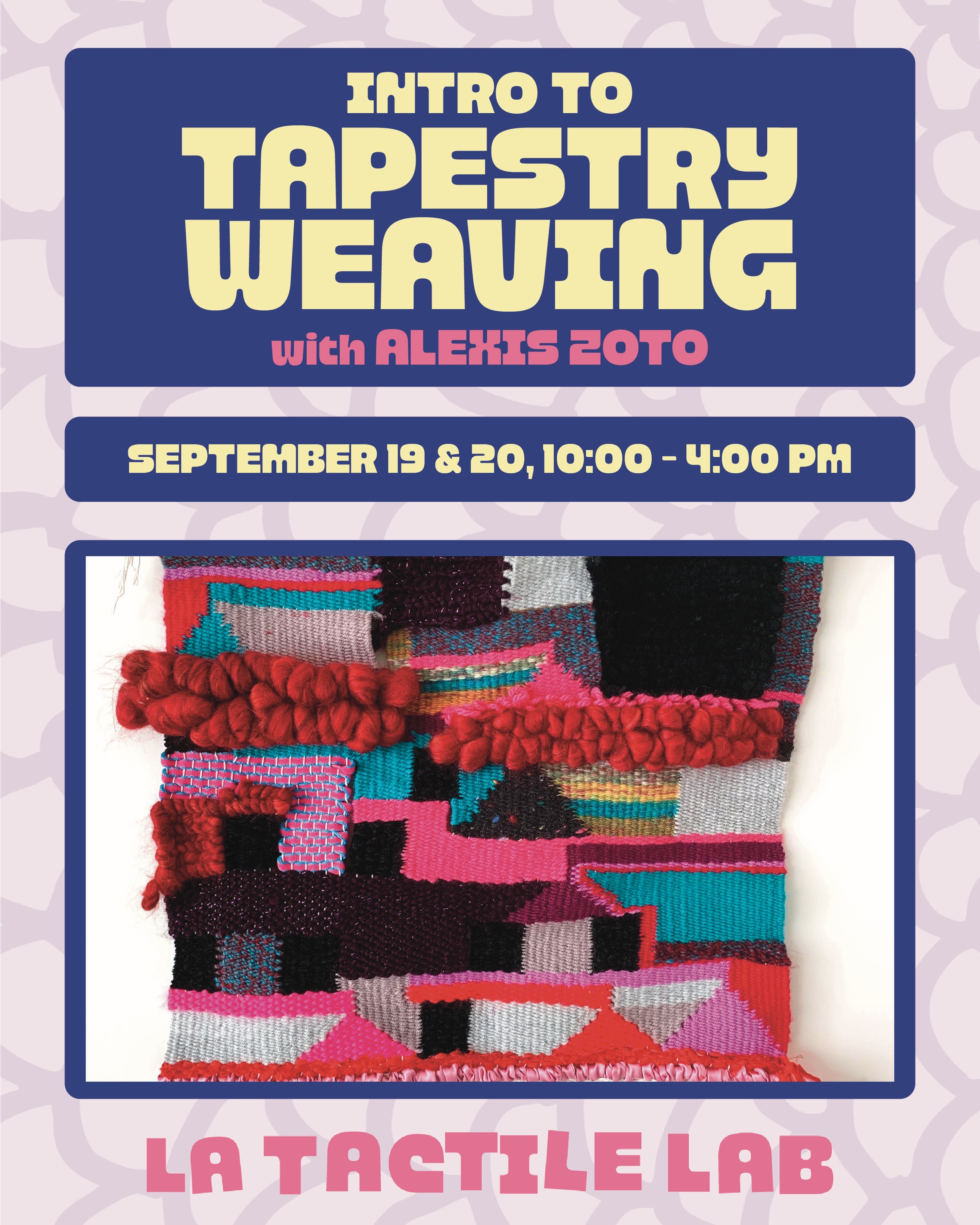 Intro to Tapestry Weaving workshop flyer for September 19 and 20 at LA Tactile Lab