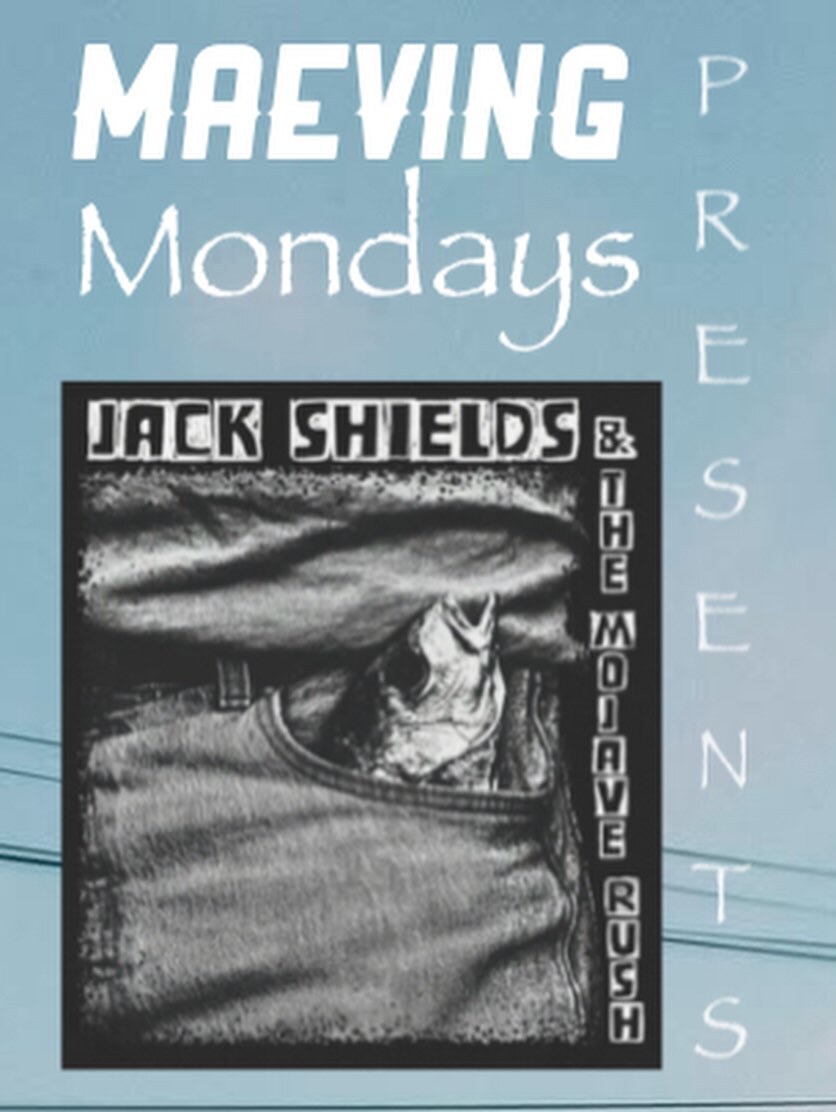 Maeving Wednesdays flyer with Jack Shields and The Mojave Rush
