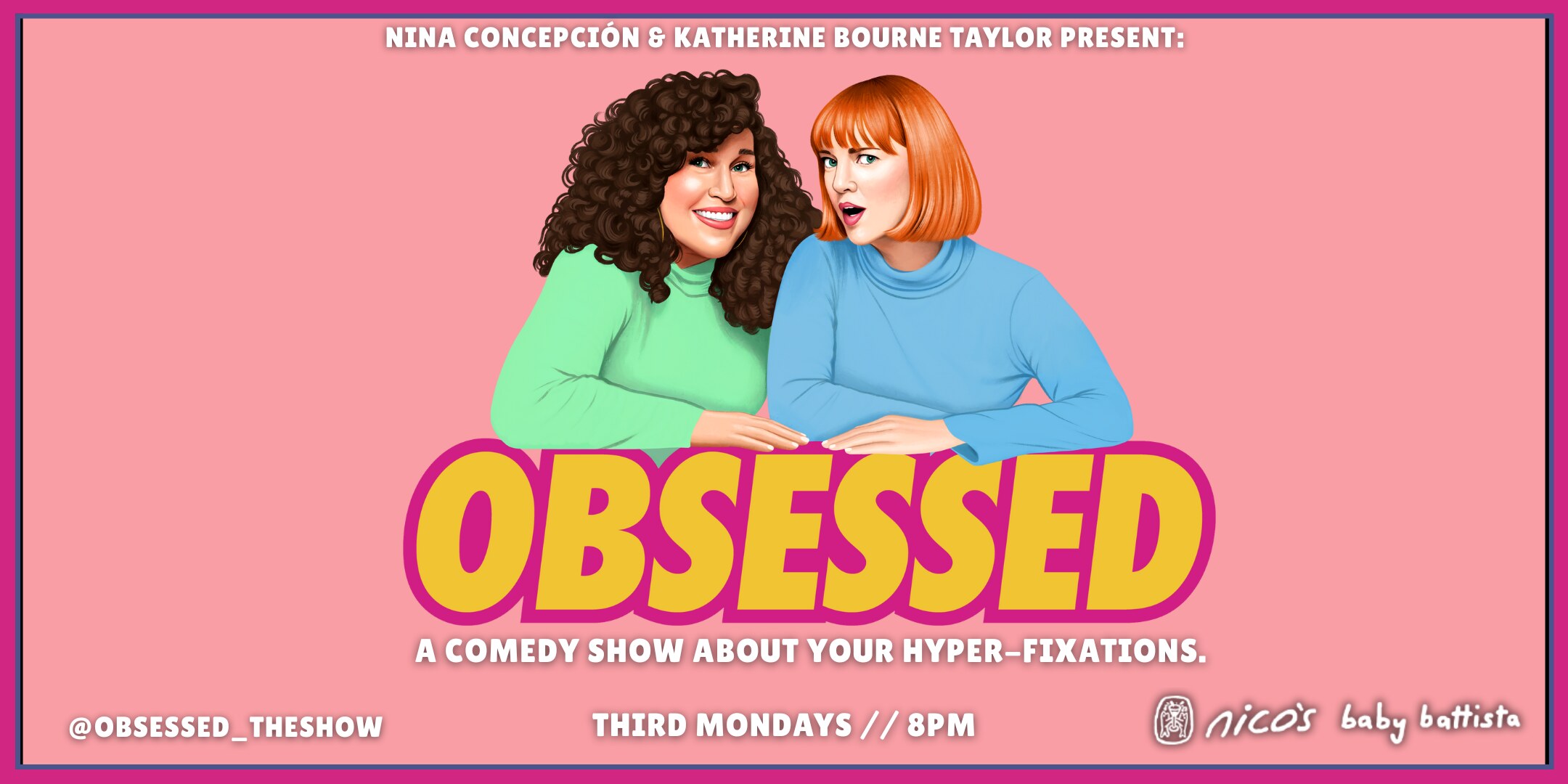 Pink OBSESSED comedy-show poster with illustrated hosts Nina Concepción and Katherine Bourne Taylor and the third-Monday 8pm schedule.