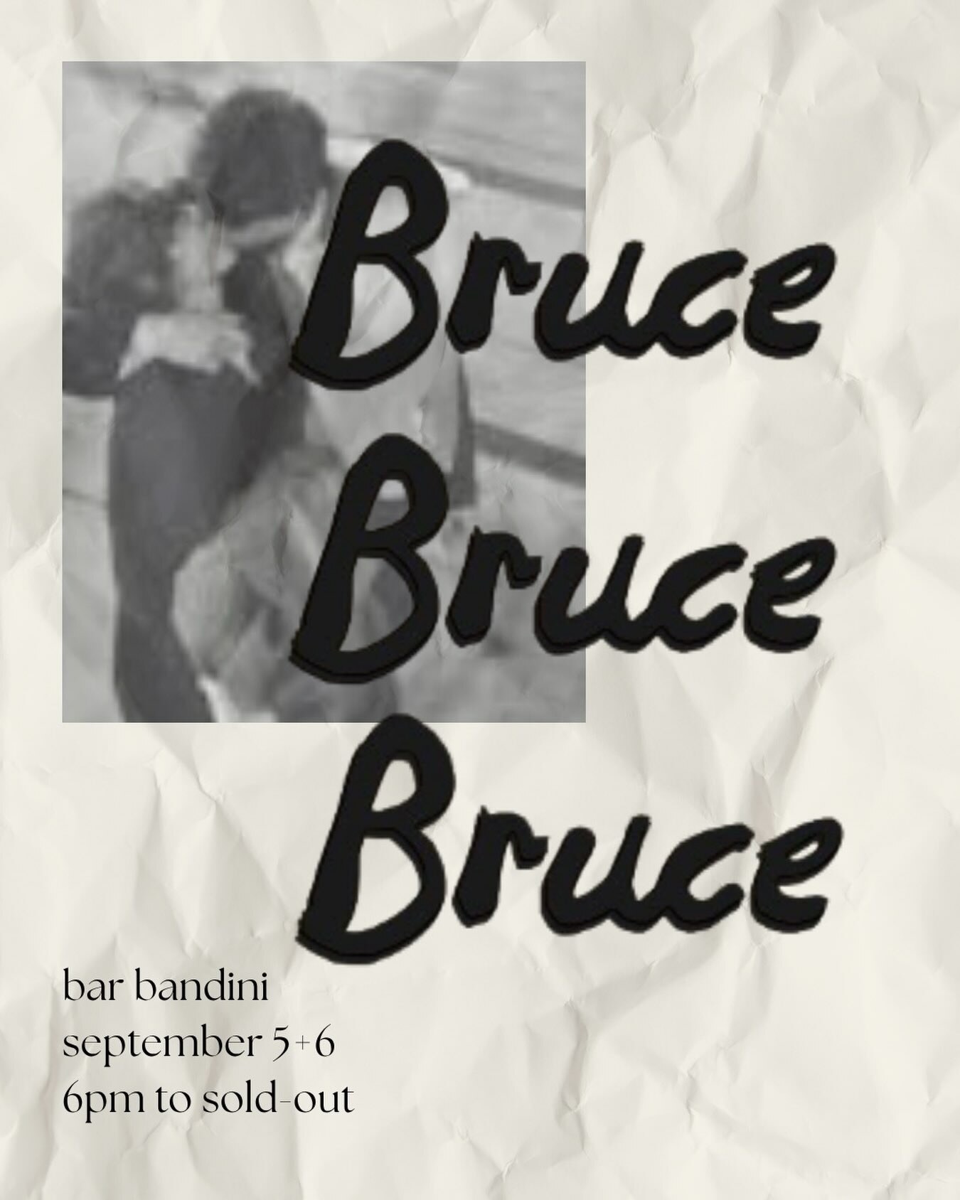 Bruce at Bar Bandini flyer for September 5 and 6 from 6 PM until sold out