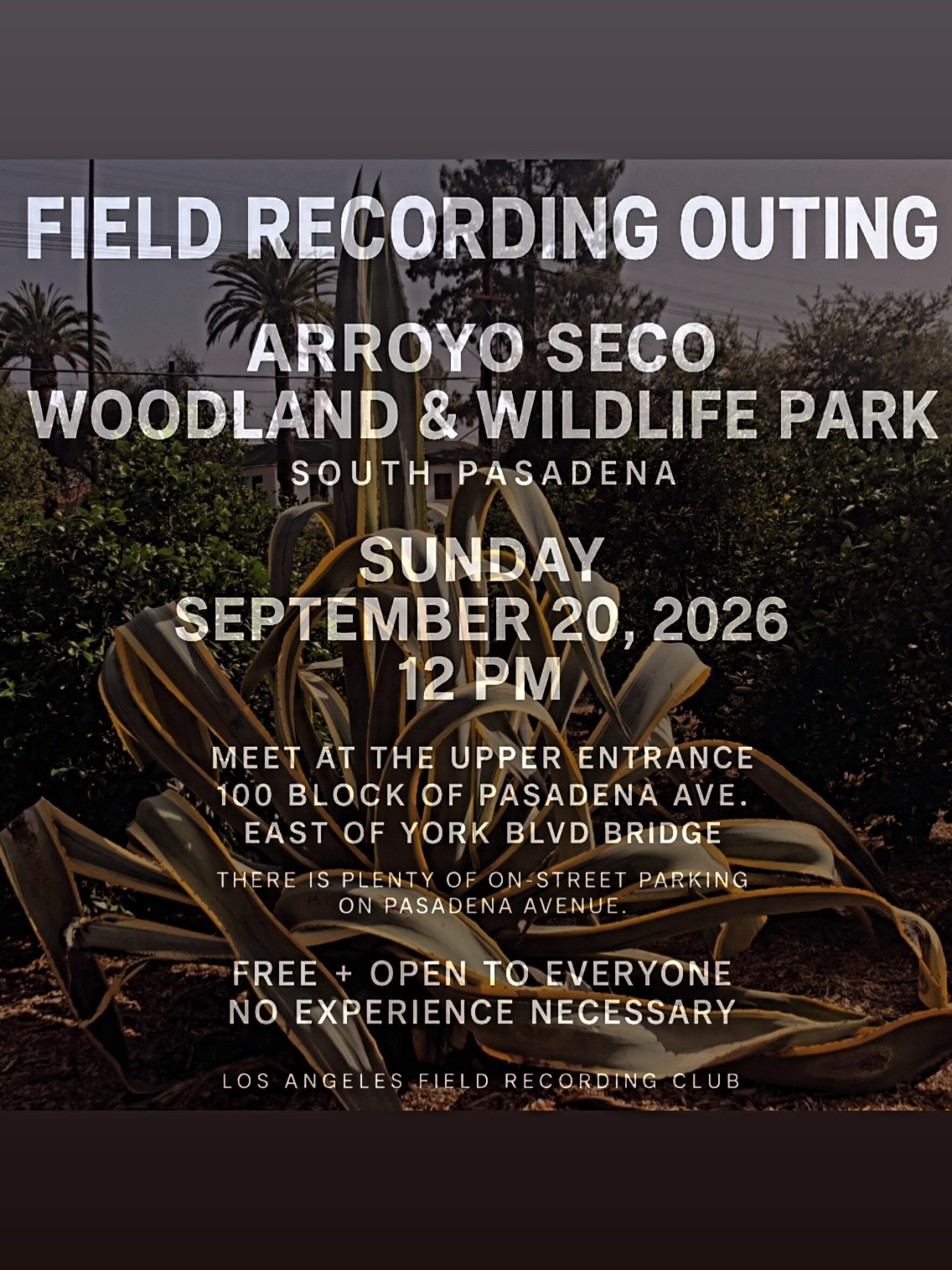Field Recording Outing flyer for Arroyo Seco Woodland and Wildlife Park