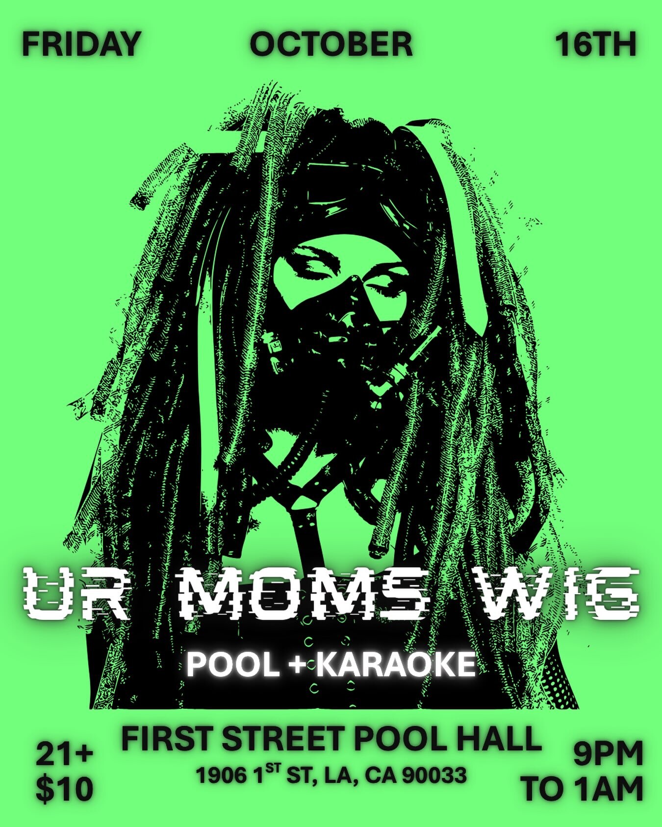 Green UR MOMS WIG flyer with October 16 date, First Street address, pool, karaoke, wig theme and ten-dollar admission.