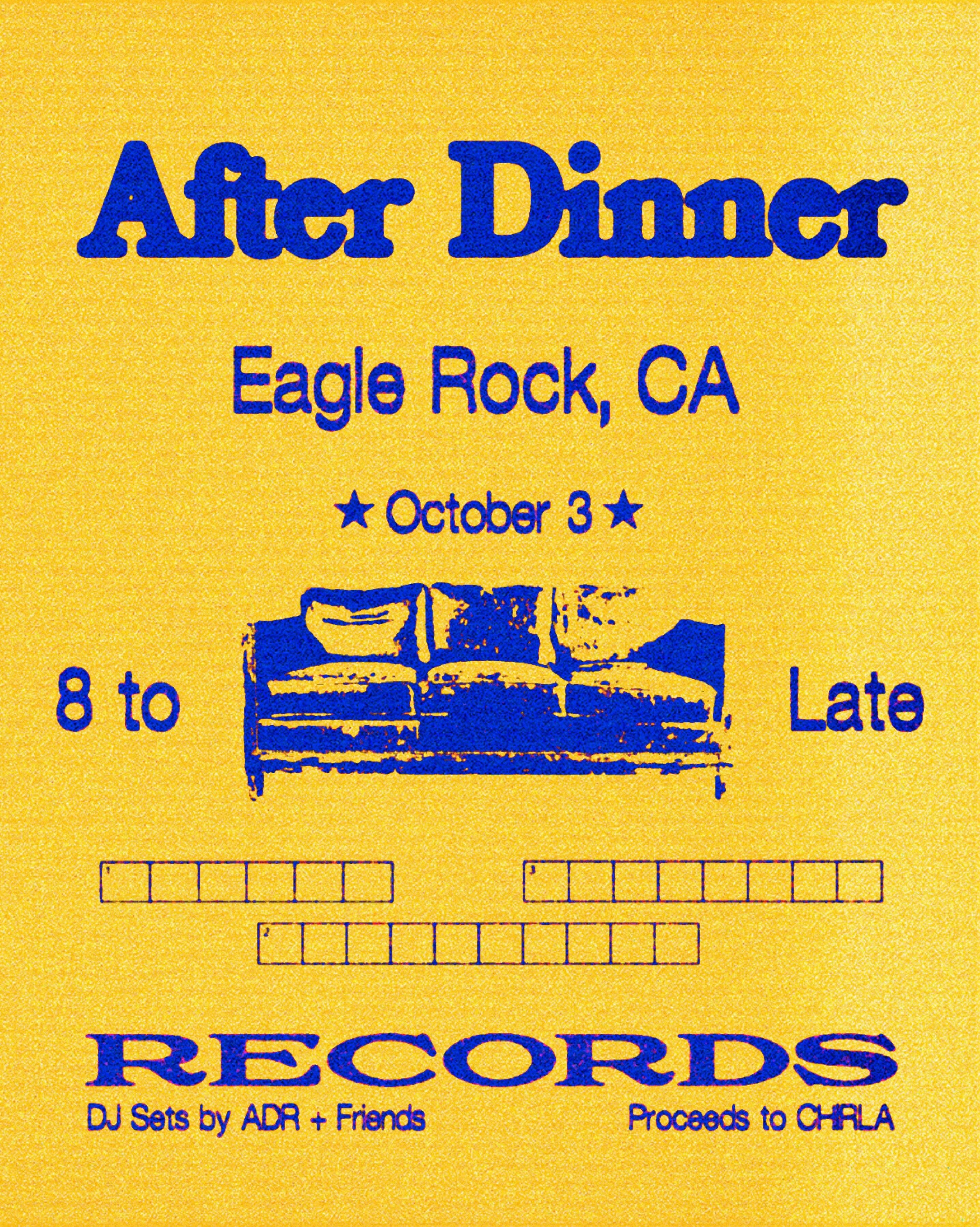Yellow and blue After Dinner flyer for October 3 in Eagle Rock, with DJ sets by ADR and friends and proceeds to CHIRLA.