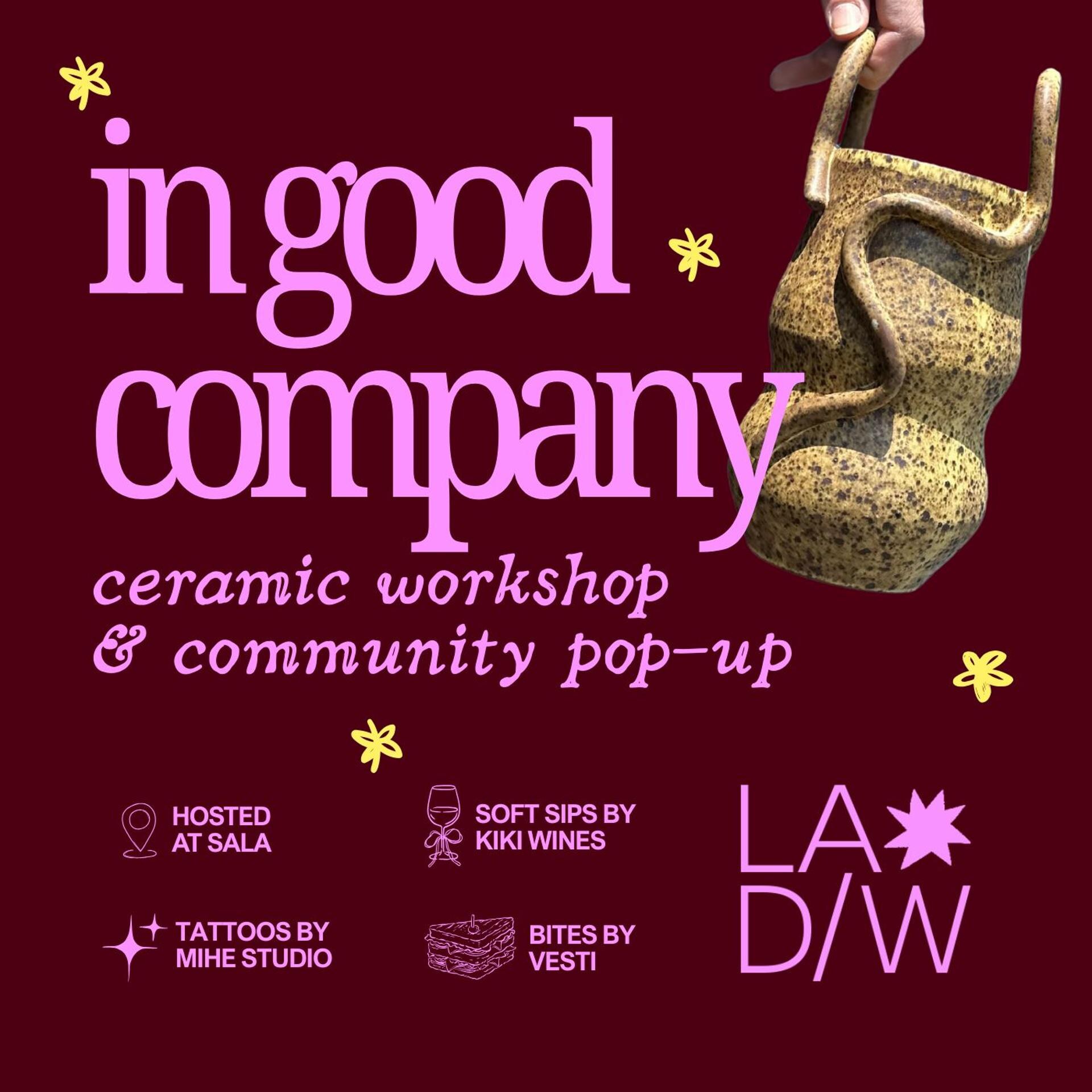 In Good Company flyer listing the ceramic workshop, wine, tattoos and bites.