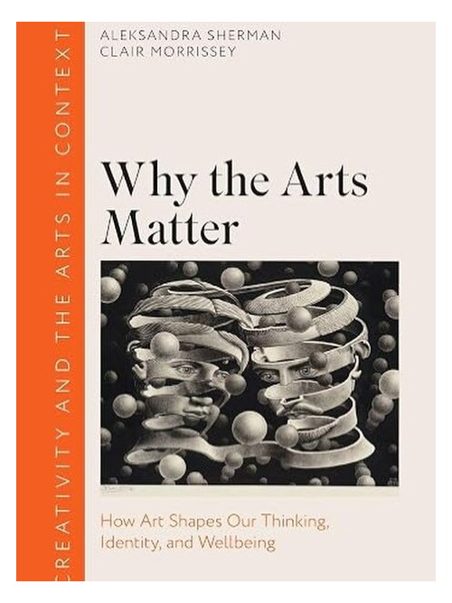 Book cover for Why the Arts Matter by Aleksandra Sherman and Clair Morrissey, featuring two profile heads formed from spiraling ribbons.
