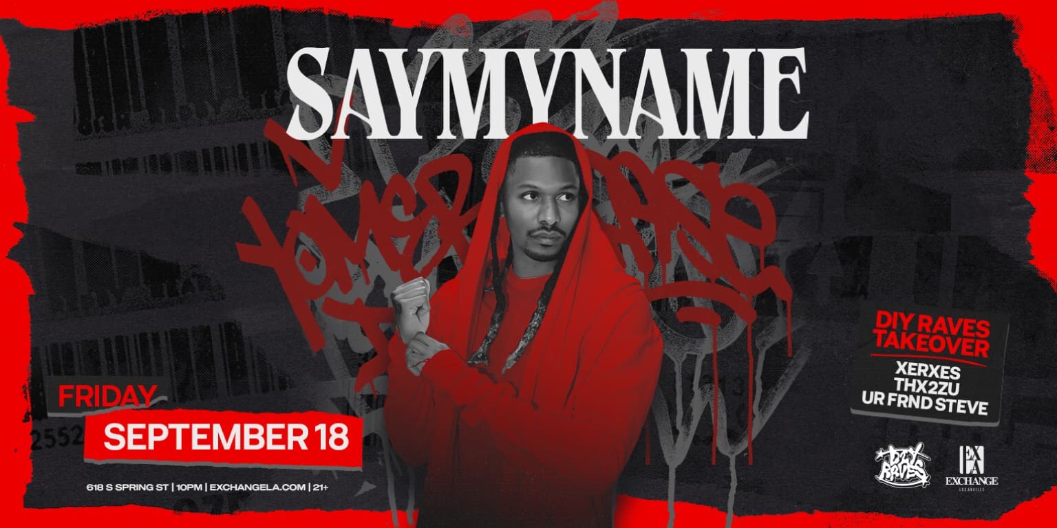 SAYMYNAME at Exchange LA event artwork