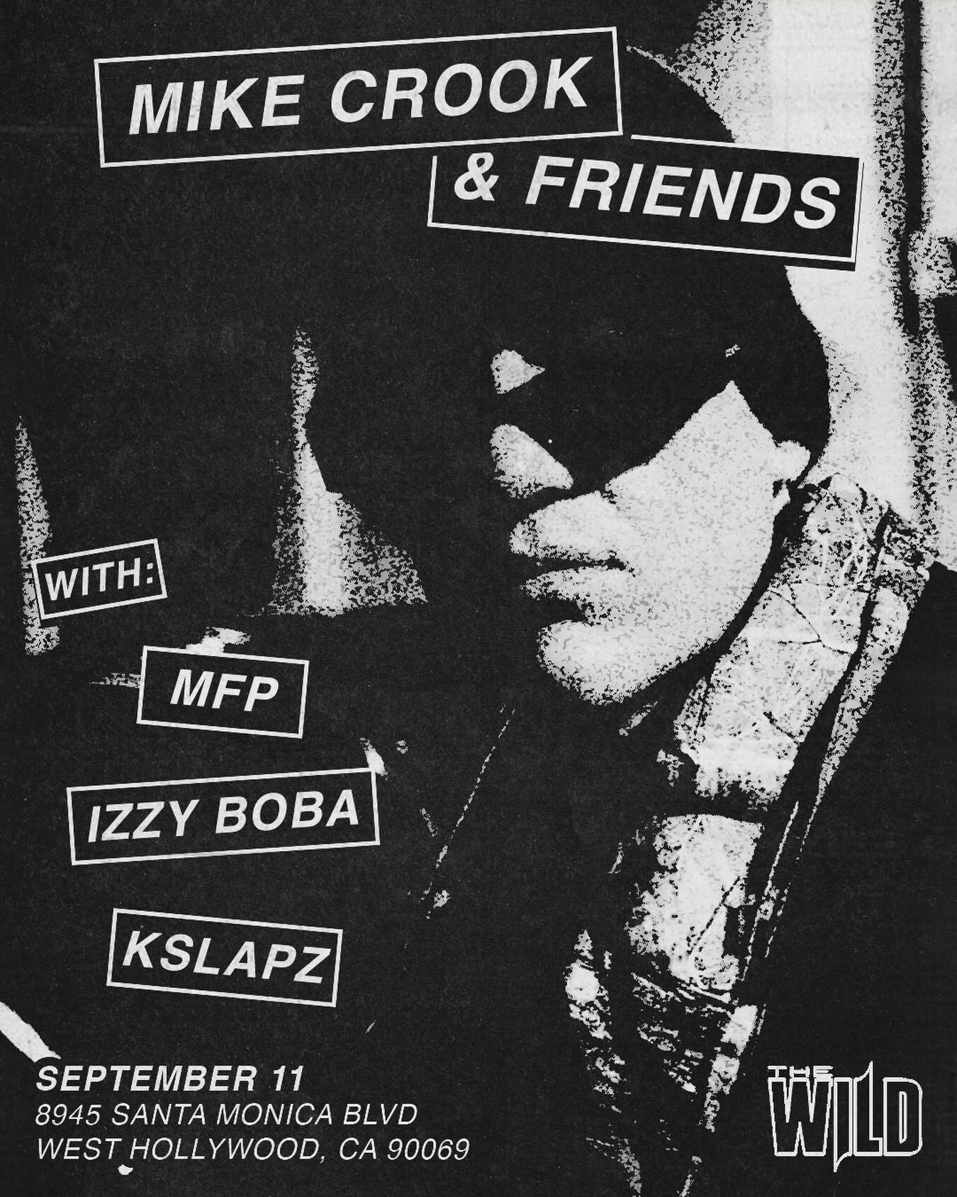 Black-and-white Mike Crook & Friends flyer listing MFP, Izzy Boba and KSlapz at The Wild on September 11.